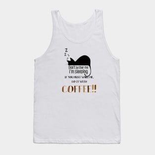 Don't wake me but  if you must do it with coffee Tank Top